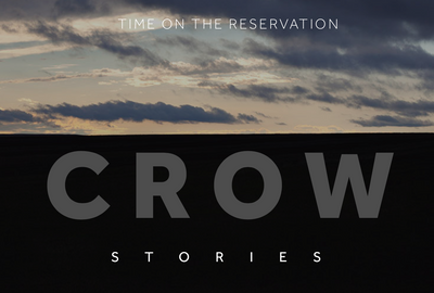Crow Stories: Life on Montana's Crow Indian Reservation