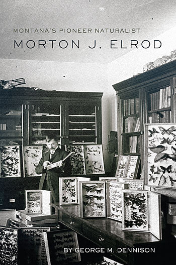 The biography of a Montana pioneer naturalist